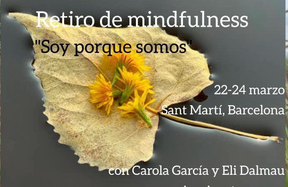 Retiro en Barcelona del 22 al 22 de marzo 2024. Pausa de Mindfulness: Soy porque somos.
